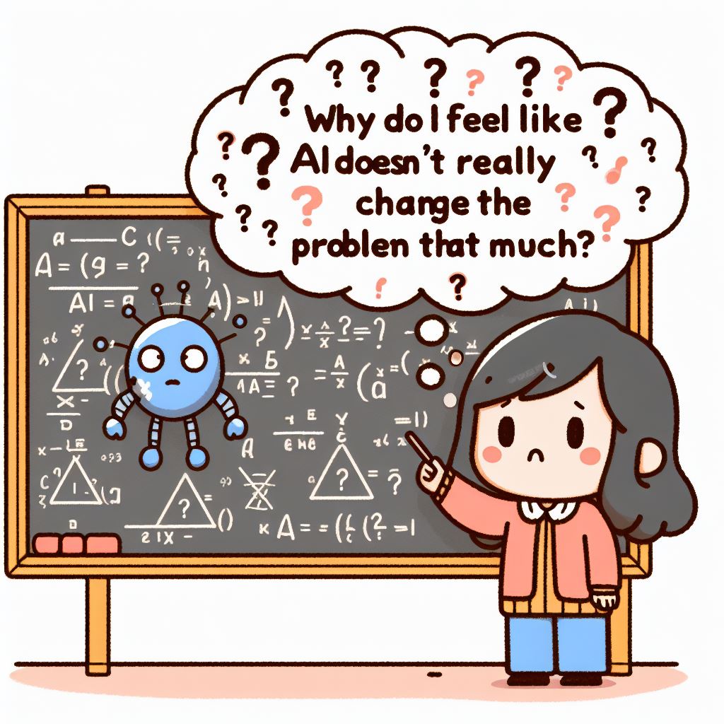 A cartoon of a woman at a chalboard full of equations and she is think that asking AI doesn't change the problem that much